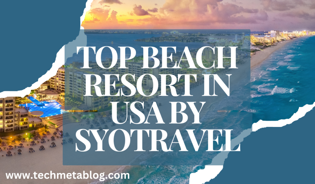 top beach resort in usa by syotravel