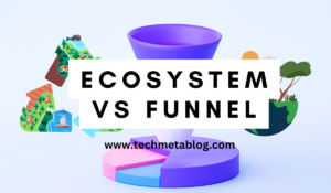 ecosystem vs funnel